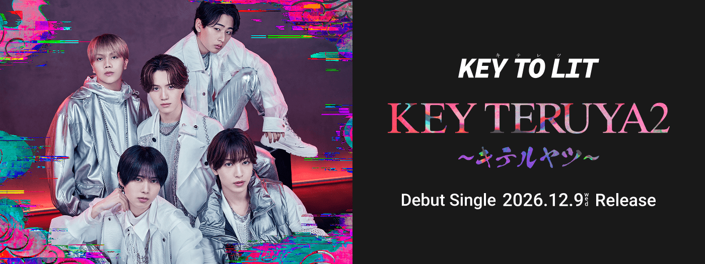 KEY TO LIT｜デビューシングル「KEY TERUYA2 〜キテルヤツ〜」特設サイト